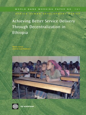 cover image of Achieving Better Service Delivery Through Decentralization in Ethiopia